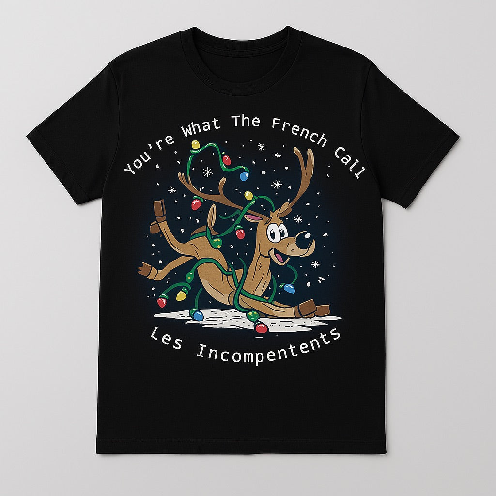You're What The French Call, Les Incompetents T Shirt